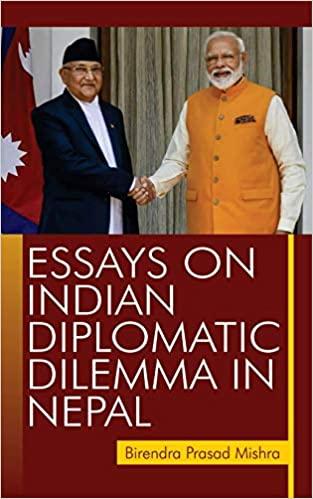 Essays on Indian Diplomatic Dilemma in Nepal by Birendra Prasad Mishra