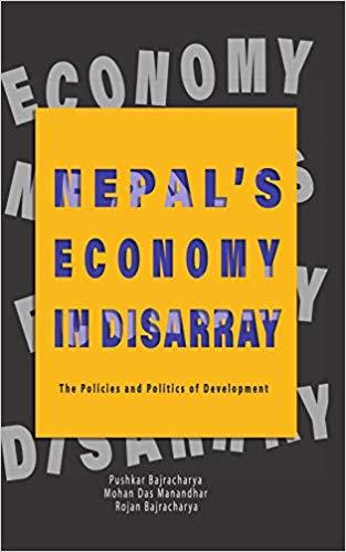 Nepal's Economy in Disarray by Puskar Bajracharya, Rojan Bajracharya, Mohan Das Manandhar