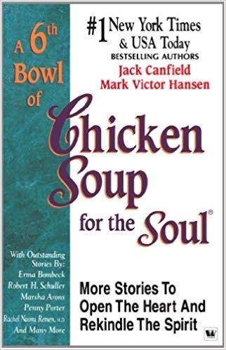 a 6th bowl of chicken soup for the soul by Jack Canfield Mark Victor Hansen