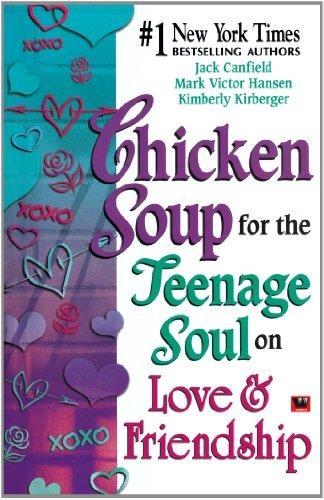 Chicken Soup for the teenage soul on Love &Friendship by Jack Canfield, Mark Victor Hansen, Kimberly Kirberger