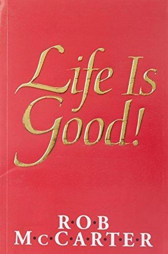 Life is Good by Rob Mccarter