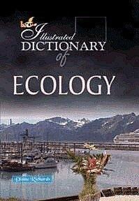 The Illustrated Dictionary of Ecology by Diana Richards