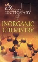 The Illustrated Dictionary of Inorganic Chemistry by Michelle Davidson