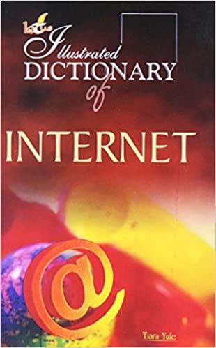 The Illustrated Dictionary of Internet by Tiara Yule