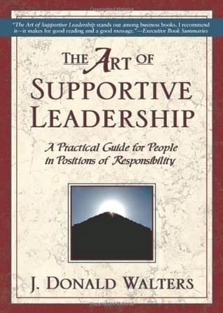 The Art of Supportive Leadership by Donald J Walters