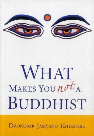 what makes you not a buddhist by Dzongsar Jamyang Khyentse