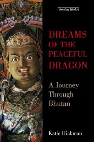 Dreams of the Peaceful Dragon: A Journey Through Bhutan by Katie Hickman