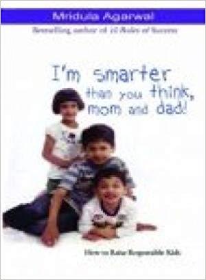 I'm smarter than you think, mom and dad by Mridula Agarwal