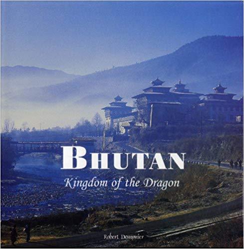 Bhutan Kingdom of the dragon by Robert Dompnier