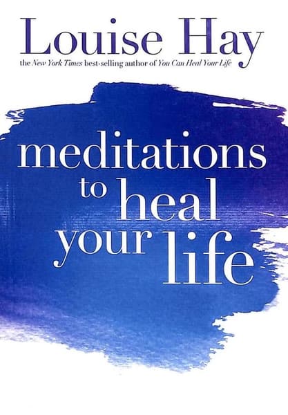 Maditations to heal your life by Louise L. Hay