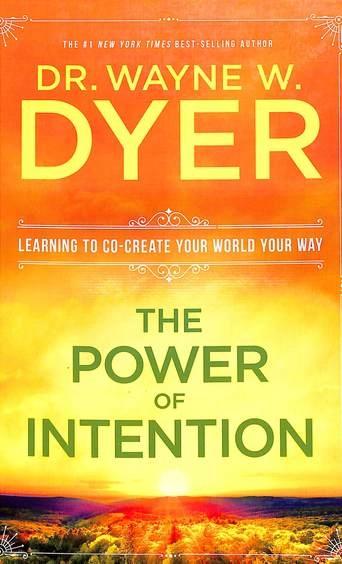 The Power of Intention by Dr Wayne W.Dyer