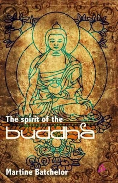 The spirit of the buddha by Martine Batchelor