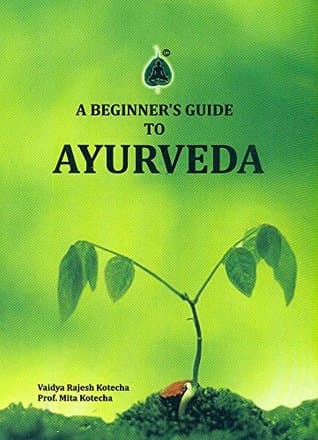 A Beginner's Guide to Ayurveda by Rajesh Kotecha, Vaidya Mita Kotecha