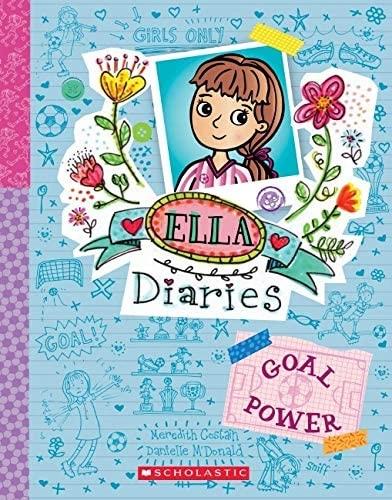 Ella Diaries 13: Goal Power by Meredith Costain