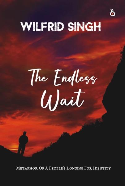 The Endless Wait: Metaphor of a People's Longing for Identity by Wilfrid Singh