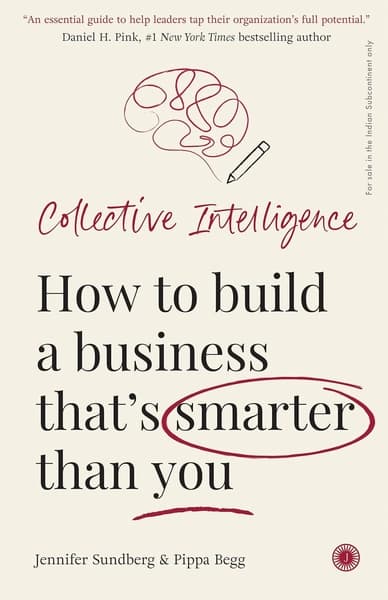 Collective Intelligence: How to build a business that’s smarter than by Jennifer Sundnerg