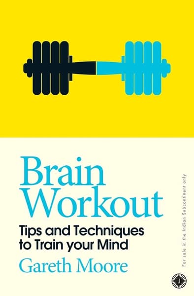Brain Workout: Tips and Techniques to Train your Mind by Gareth Moore