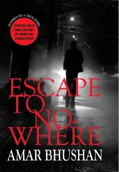 Escape to Nowhere by Amar. Bhushan