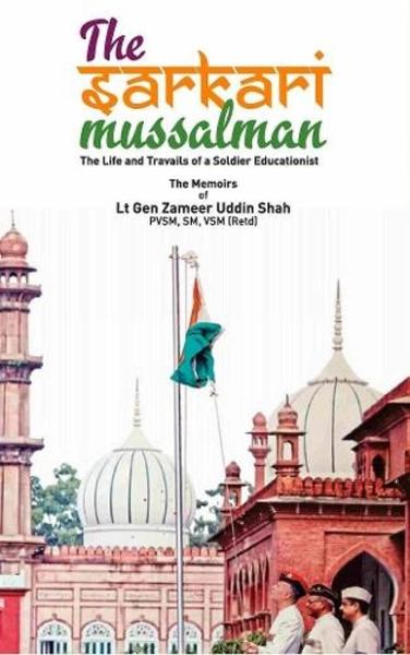 The Sarkari Mussalman by Lt Gen Zameer Uddin Shah