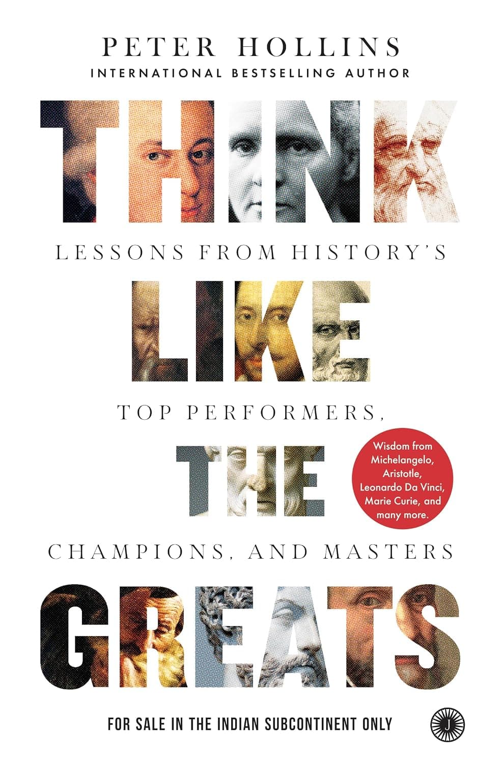 Think Like the Greats: Lessons From History’s Top Performers, Champions, and Masters by Peter Hollins