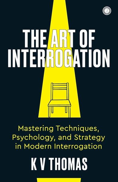 The Art of Interrogation by KV Thomas