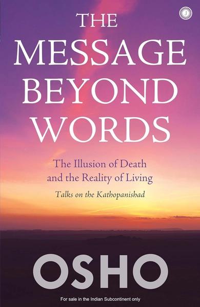 The Message Beyond Words by Osho