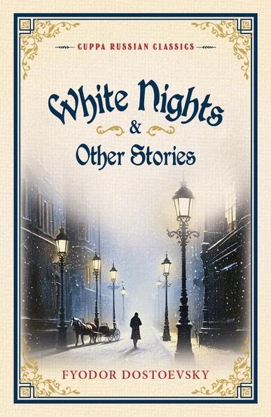 White Nights and Other Stories by Fyodor Dostoyevsky