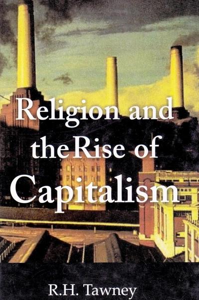 Religion and the Rise of Capitalism by R H Tawney