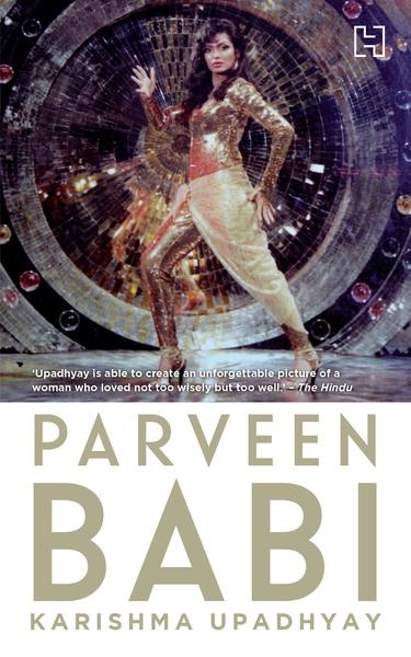 Parveen Babi: A Life by Karishma Upadhyay