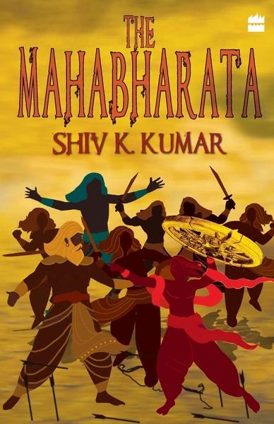The mahabharata by Shiv K Kumar