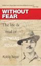 Without fear; The life & trial of Bhagat Singh by Kuldip Nayar