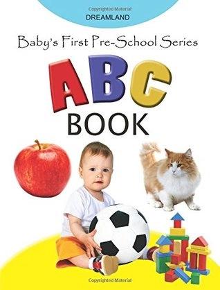 Baby's First Pre-School Series:  ABC Book by Dreamland Publication