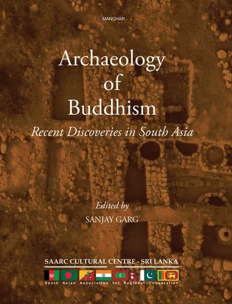 Archaeology Of Buddhism: Recent Discoveries in South Asia by Sanjay Garg
