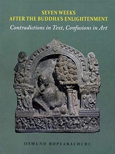 Seven Weeks After the Buddha`s Enlightenment by Osmund Bopearachchi