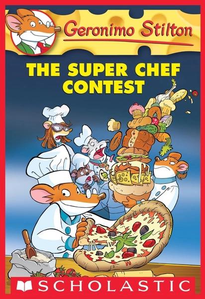 Geronimo Stilton #58 The Super Chef Contest by Geronimo Stilton