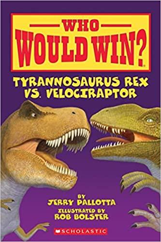 Who Would Win? Tyrannosaurus Rex Vs. Velociraptor by Jerry Pallotta