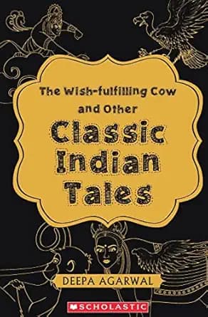The Wish-fulfilling Cow and Other Classic Indian Tales by Deepa Agarwal