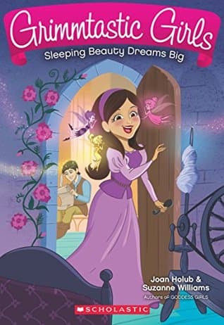 Grimmtastic Girls 5:Sleeping Beauty Dreams Big by Joan Holub