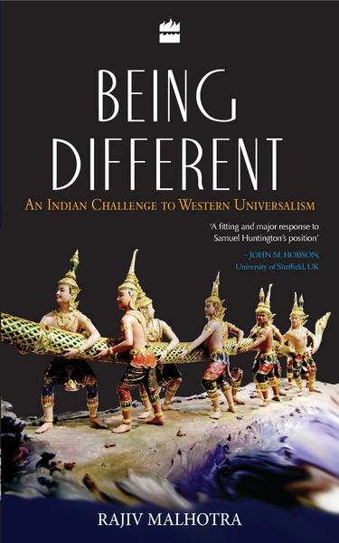 Being Different : An Indian Challenge To Western Universalism by Rajiv Malhotra