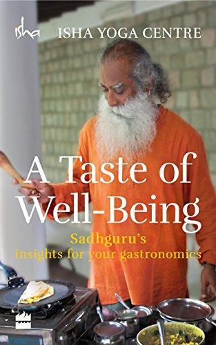 A Taste of Well-Being: Sadhguru's Insights for Your Gastronomics by Sadhguru