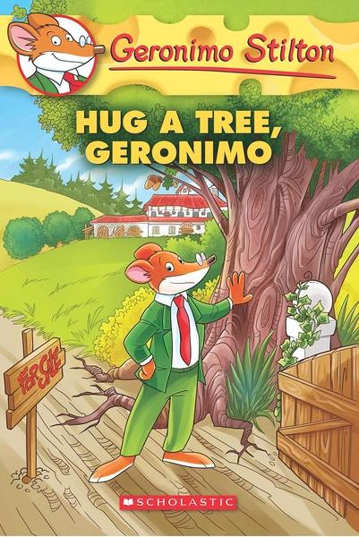 Geronimo Stilton #69 Hug a Tree, Geronimo by G. Stilton