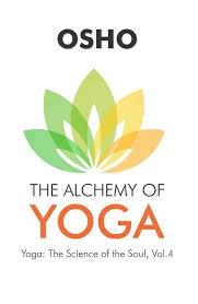 The Alchemy of Yoga by Osho