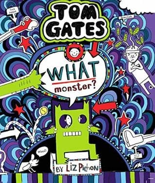 Tom Gates What monster? by Liz Pichon