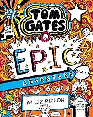 Tom Gates: Epic Adventure (kind Of) by Liz Pichon