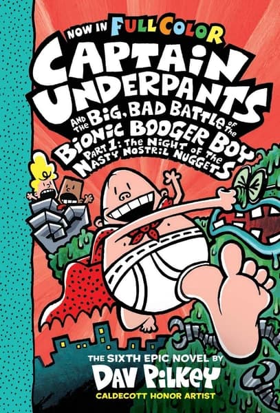 Captain Underpants and the Big Bad Battle of the Bionic Booger Boy, Part 1 Colour edition by Dav Pilkey