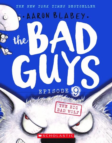 The Bad Guys Episode 9: The Big Bad Wolf by Aaron Blabey