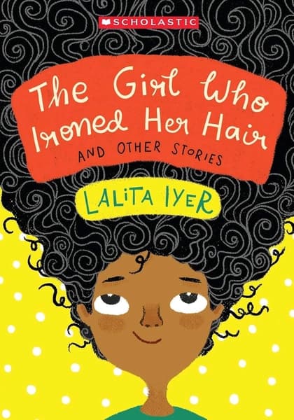 The Girl Who Ironed Her Hair and Other Stories by Lalita Iyer