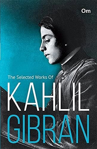 The Selected works of Kahlil Gibran by Kahlil Gibran