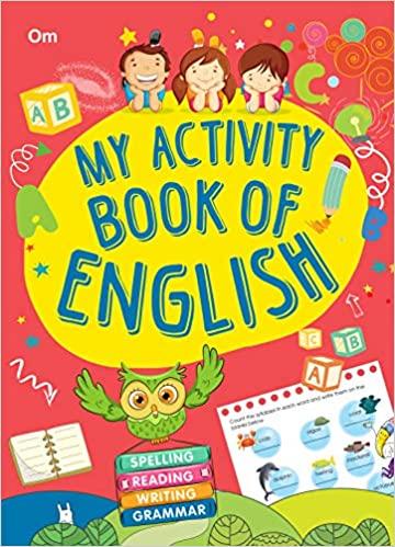 Activity Book: My Activity Book of English- Spelling, Reading, Writing, Gramme by Om Books Editorial Team
