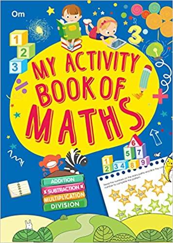 Activity Book: My Activity Book of Maths- Addition, Substraction, Multiplication, Division by Om Books Editorial Team
